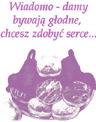 Wiadomo damy bywają głodne